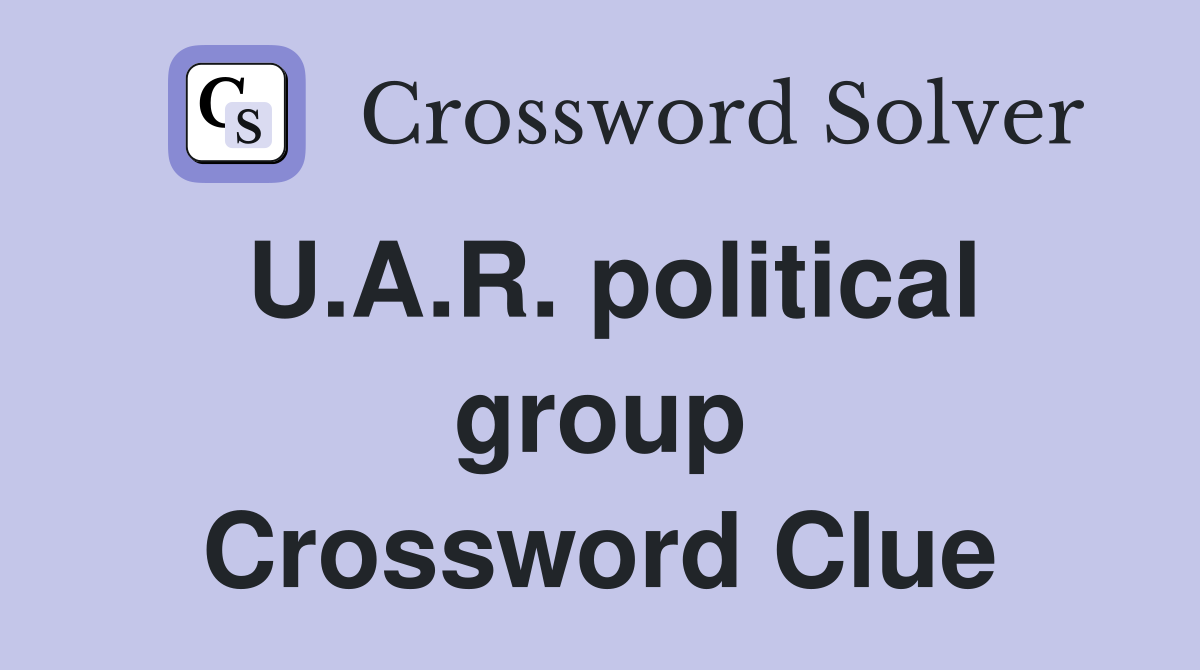 U.A.R. political group Crossword Clue
