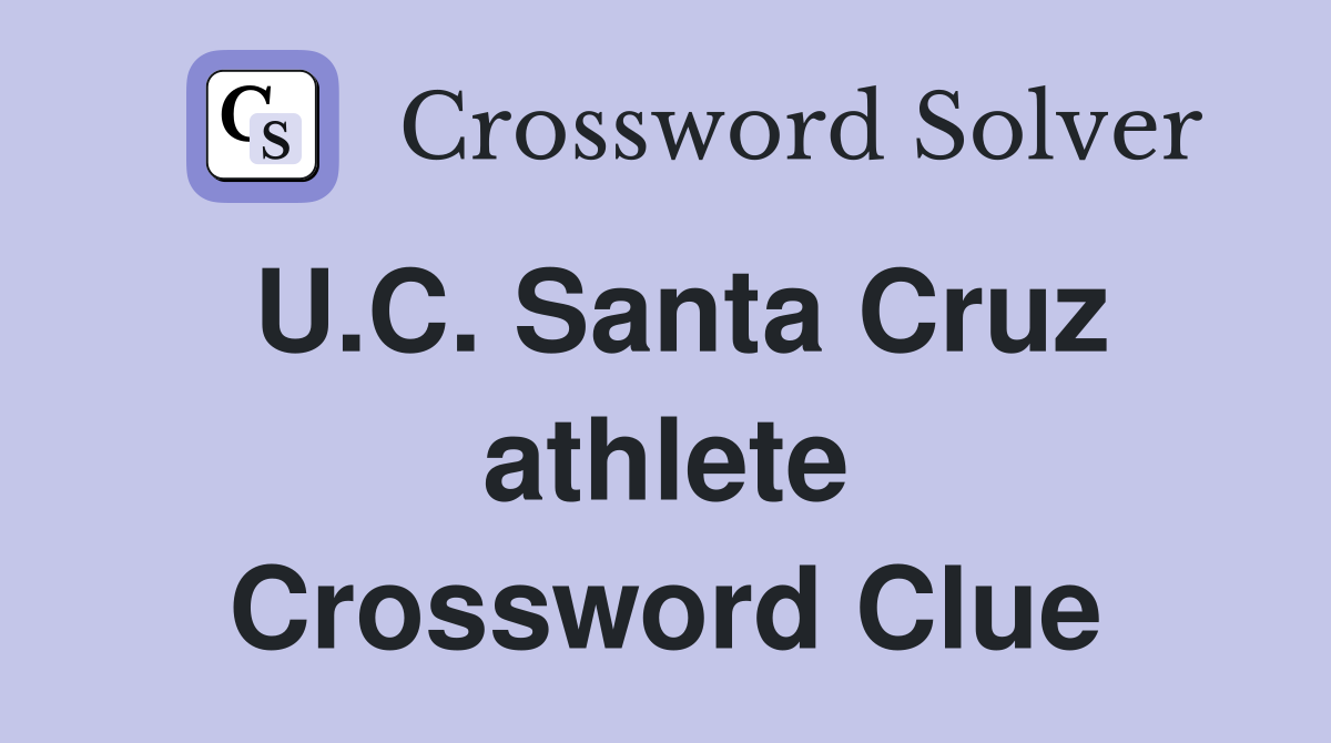 U.C. Santa Cruz athlete Crossword Clue