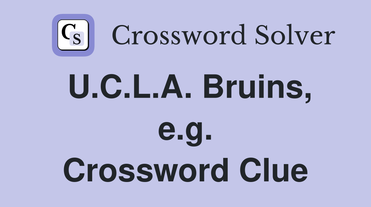 U.C.L.A. Bruins, e.g. Crossword Clue