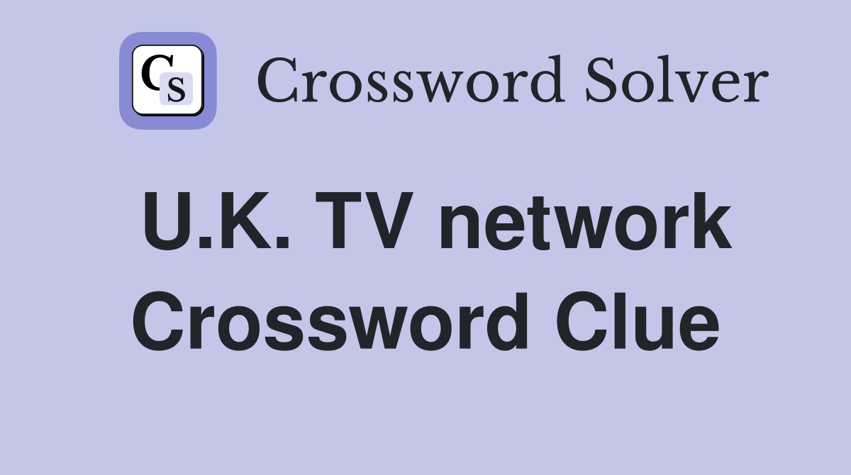 U.K. TV network Crossword Clue