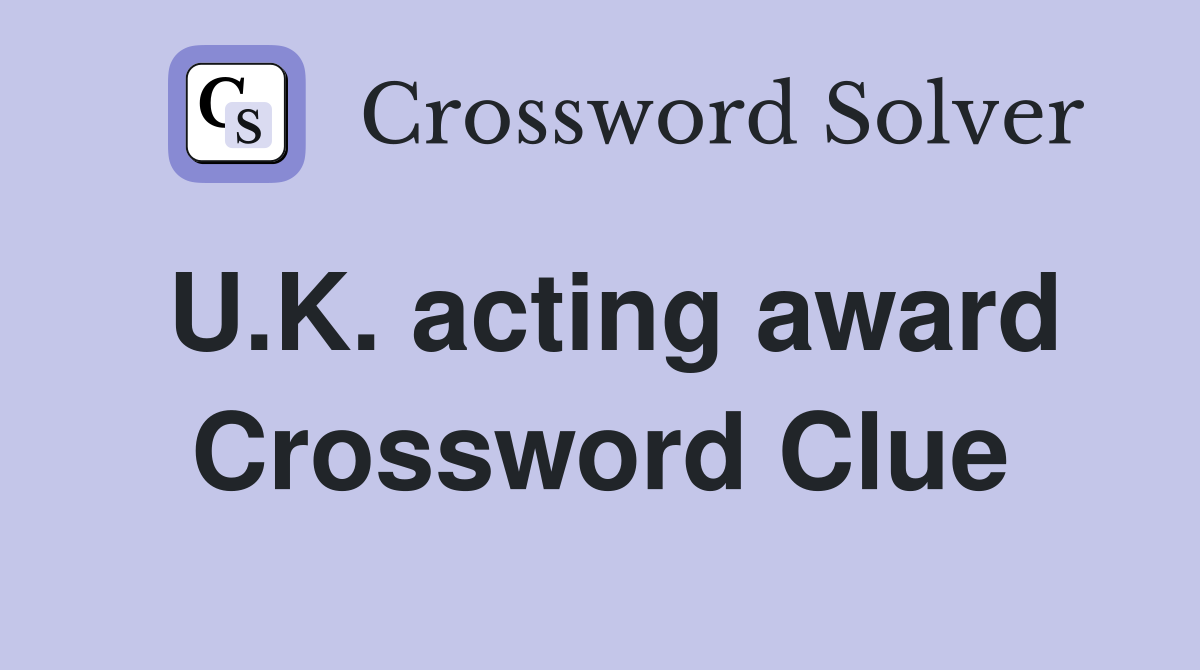U.K. acting award Crossword Clue
