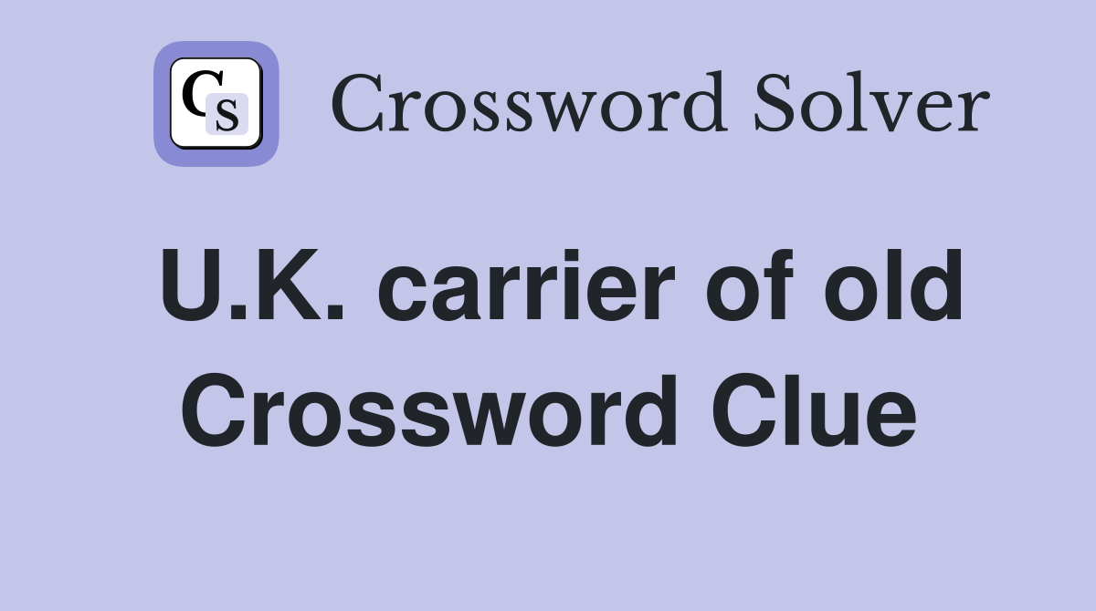U.K. carrier of old Crossword Clue