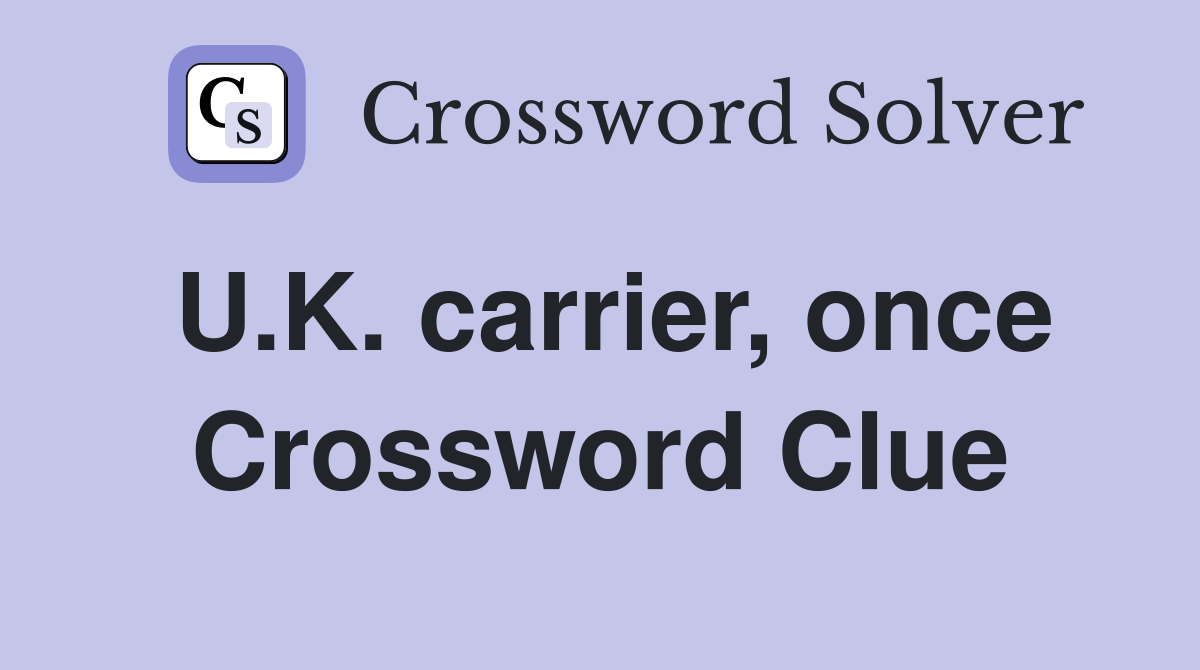 U.K. carrier, once Crossword Clue