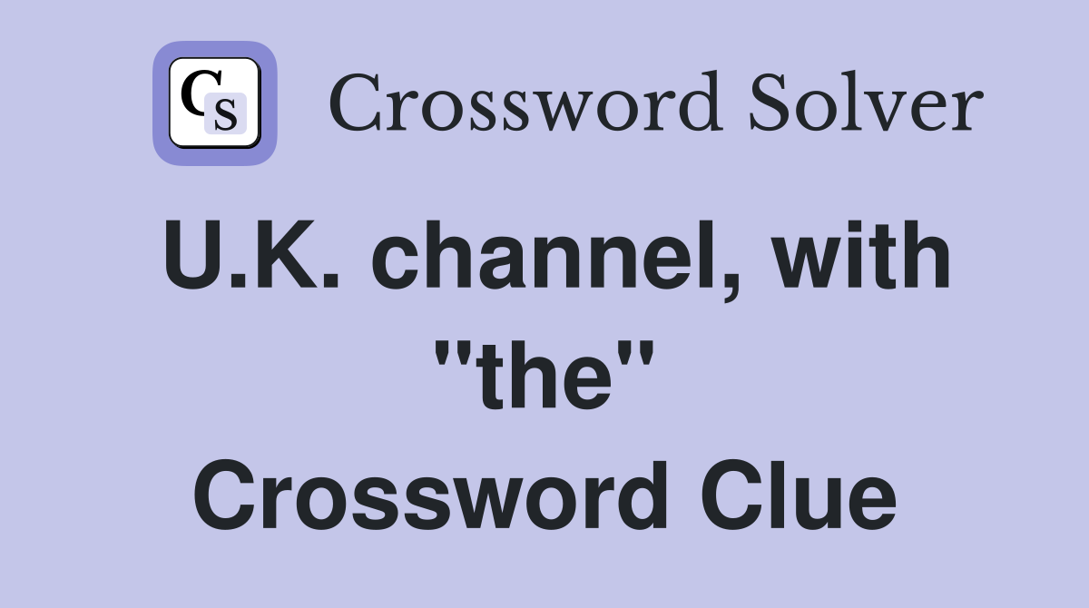 U.K. channel, with "the" Crossword Clue