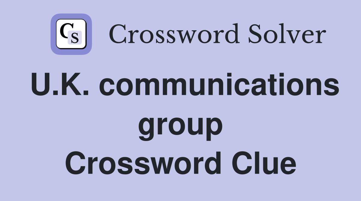 U.K. communications group Crossword Clue