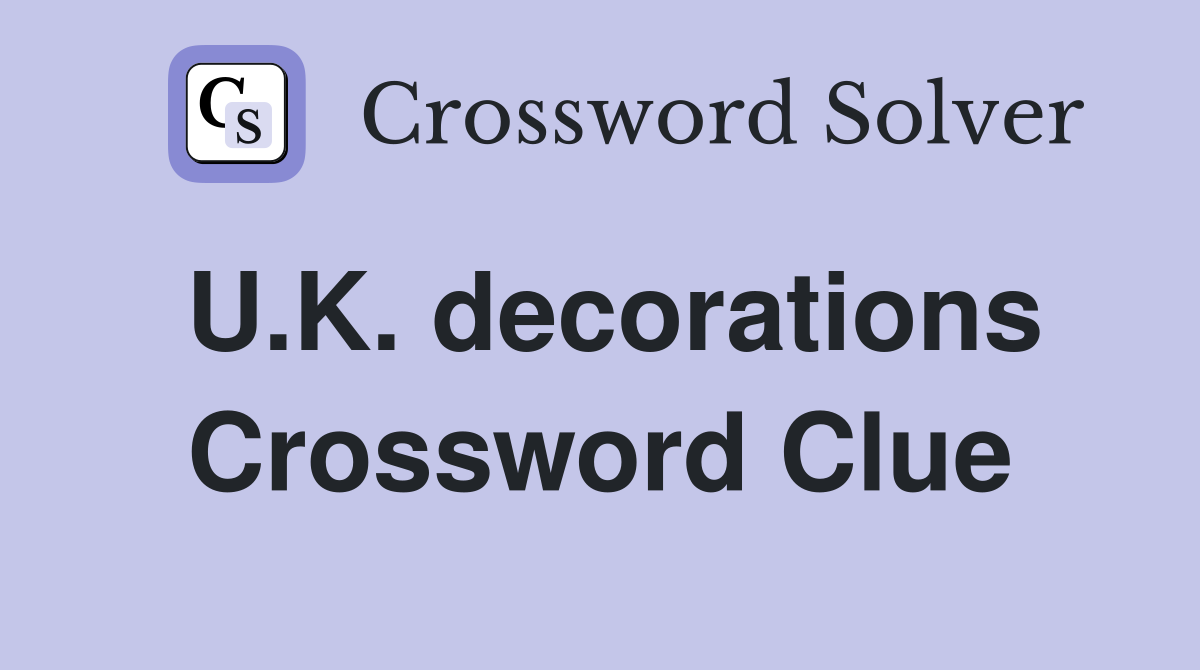 U.K. decorations Crossword Clue