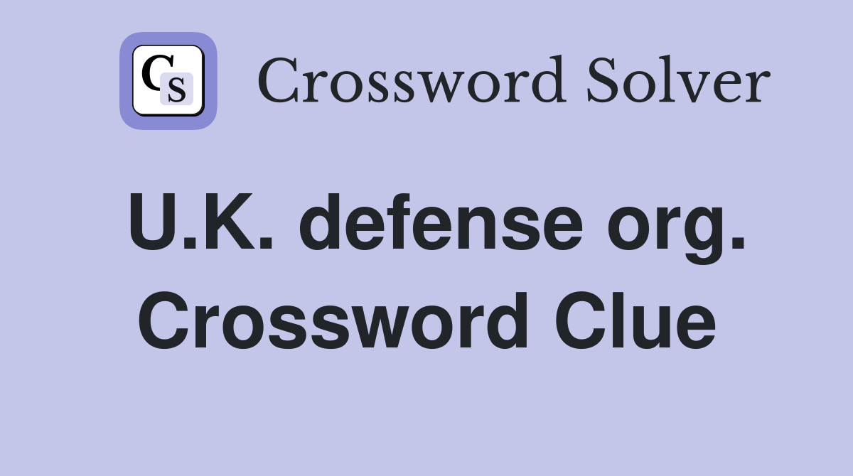 U.K. defense org. Crossword Clue
