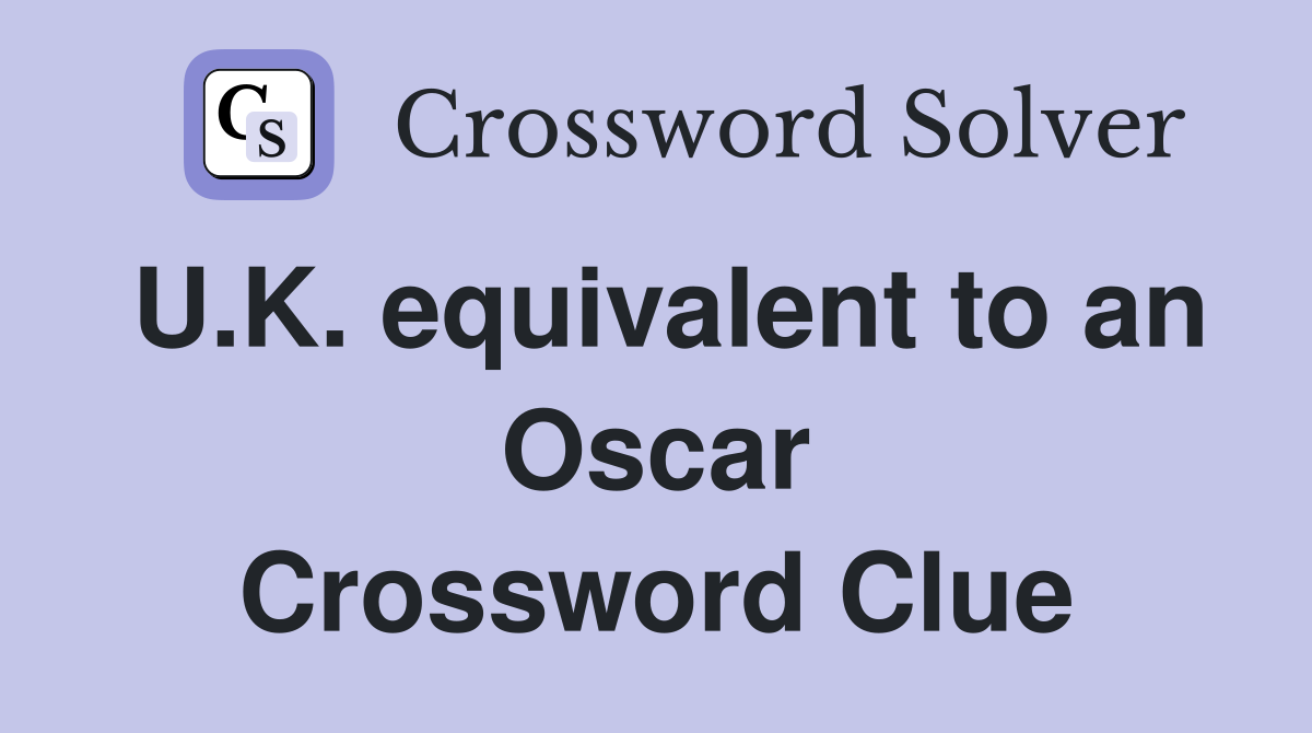 U.K. equivalent to an Oscar Crossword Clue