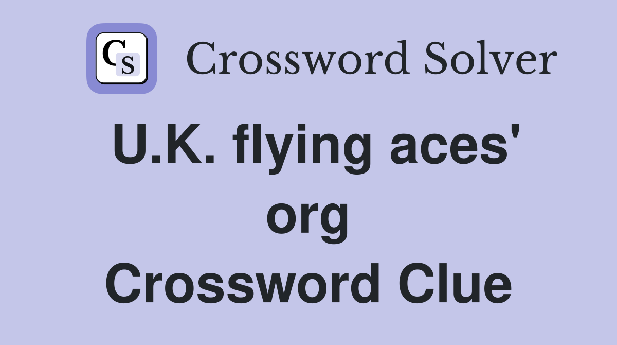 U.K. flying aces' org Crossword Clue