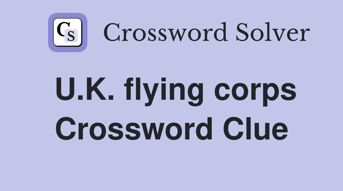 U.K. flying corps Crossword Clue