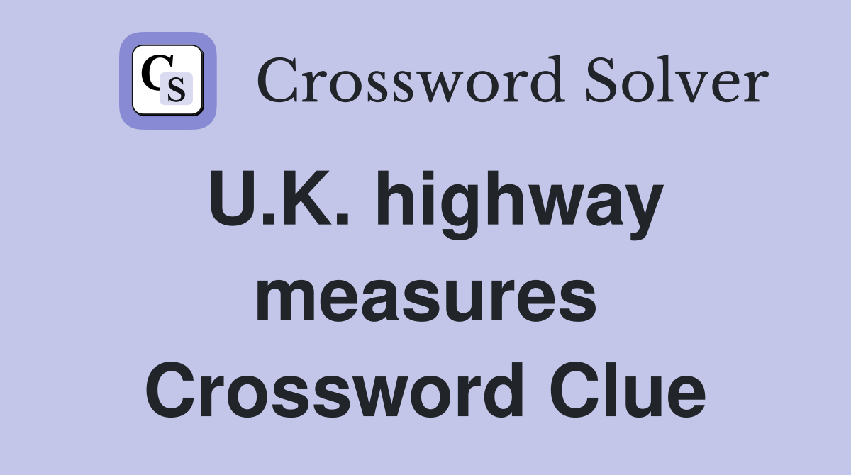 U.K. highway measures Crossword Clue