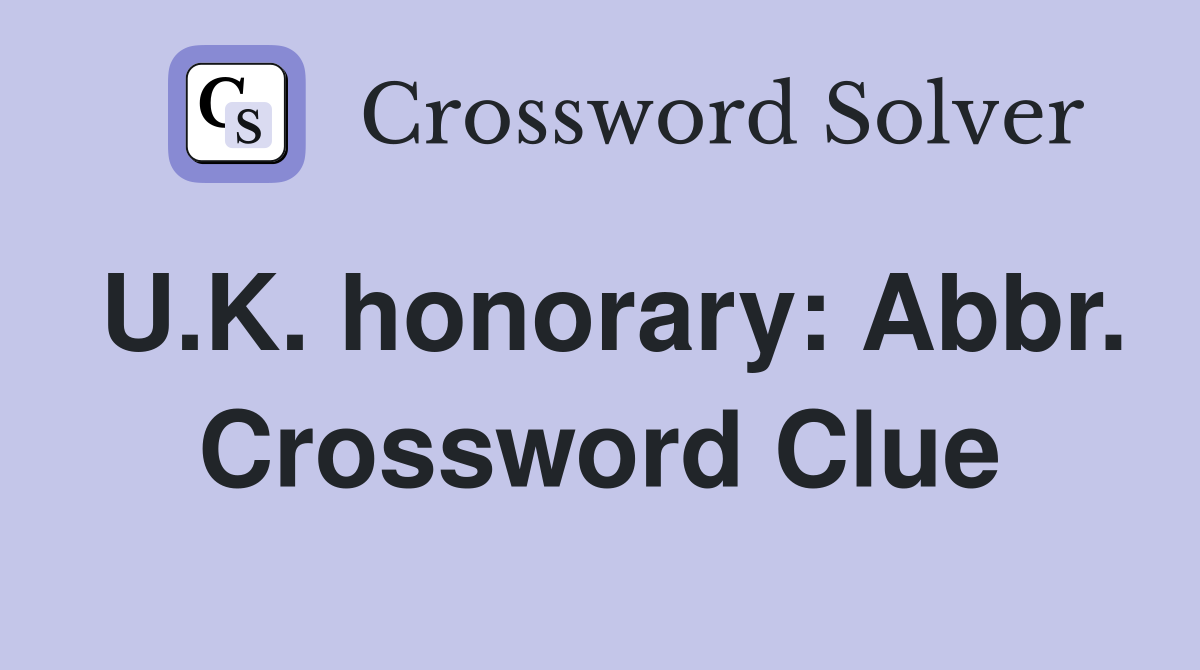 U.K. honorary: Abbr. Crossword Clue