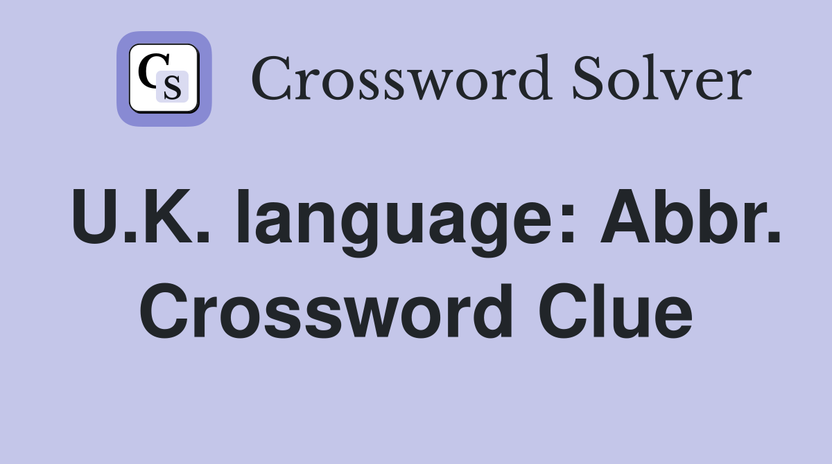 U.K. language: Abbr. Crossword Clue