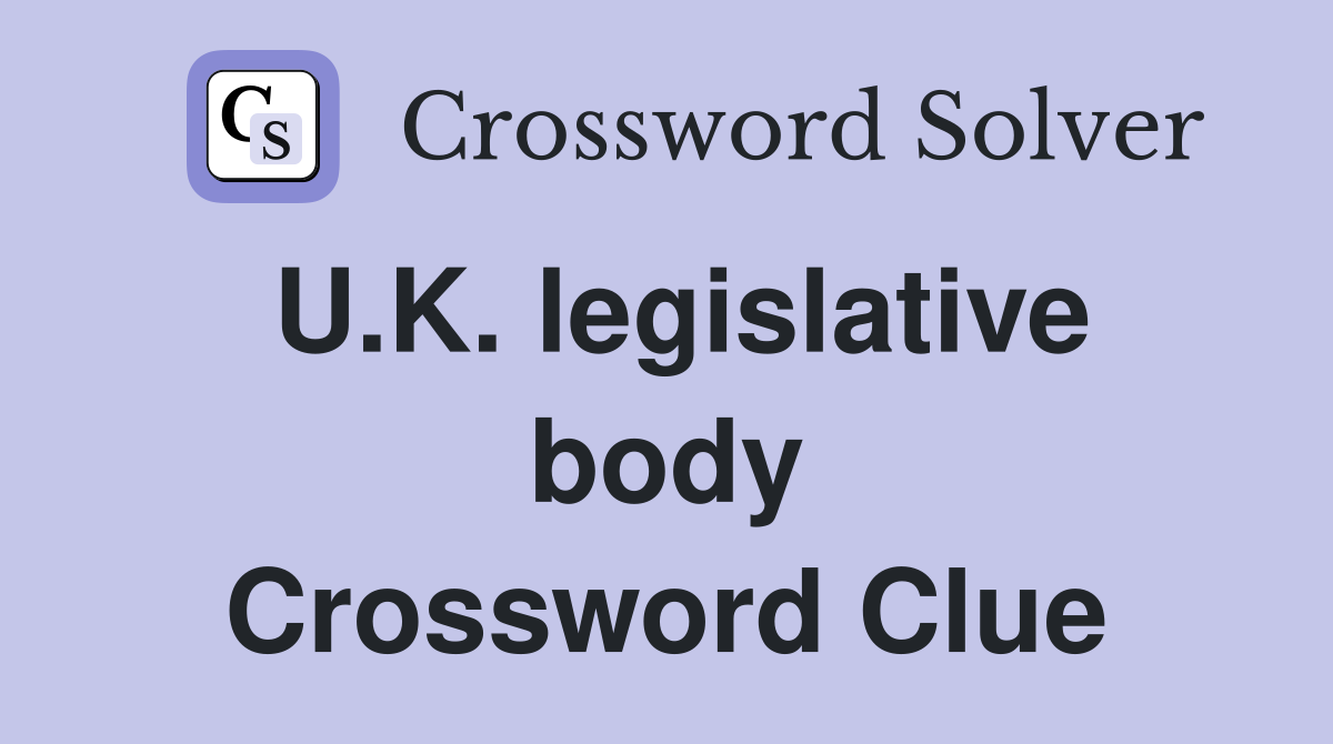 U.K. legislative body Crossword Clue