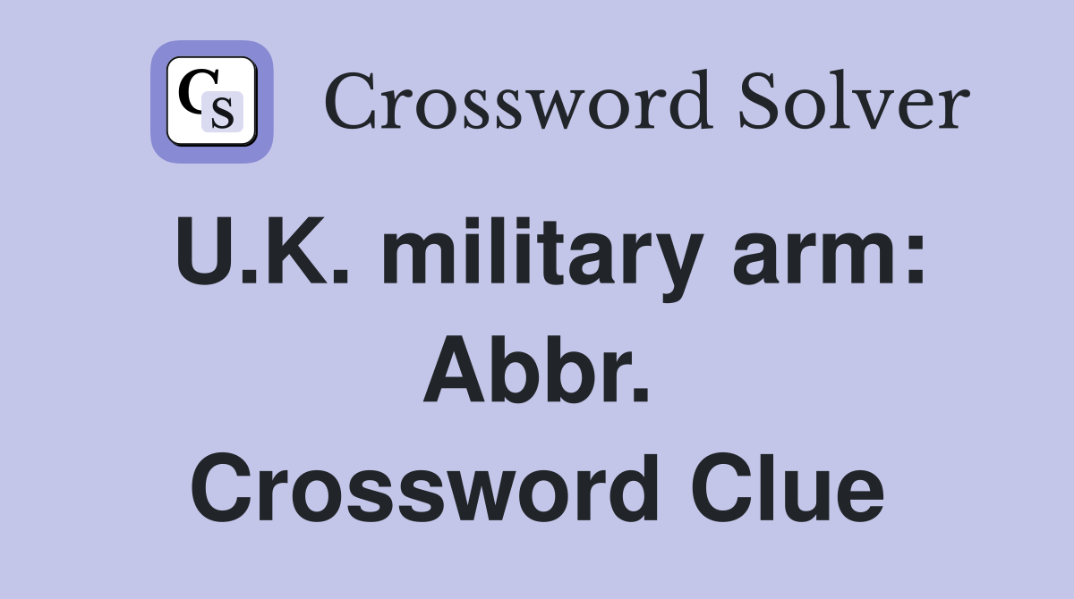 U.K. military arm: Abbr. Crossword Clue