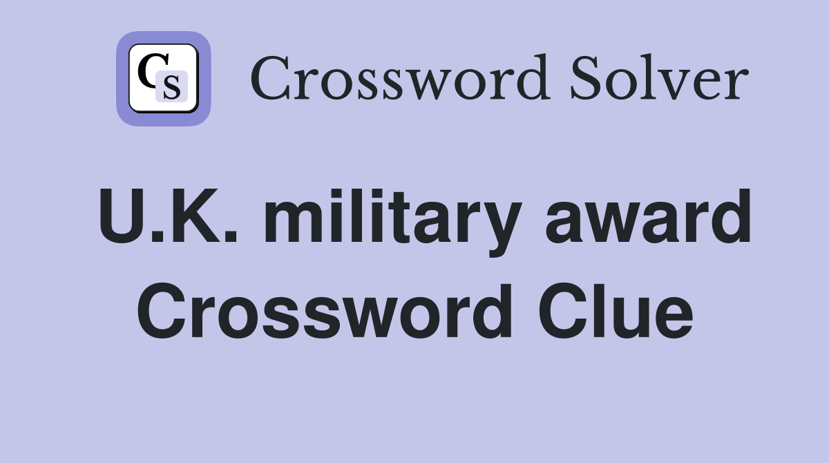 U.K. military award Crossword Clue