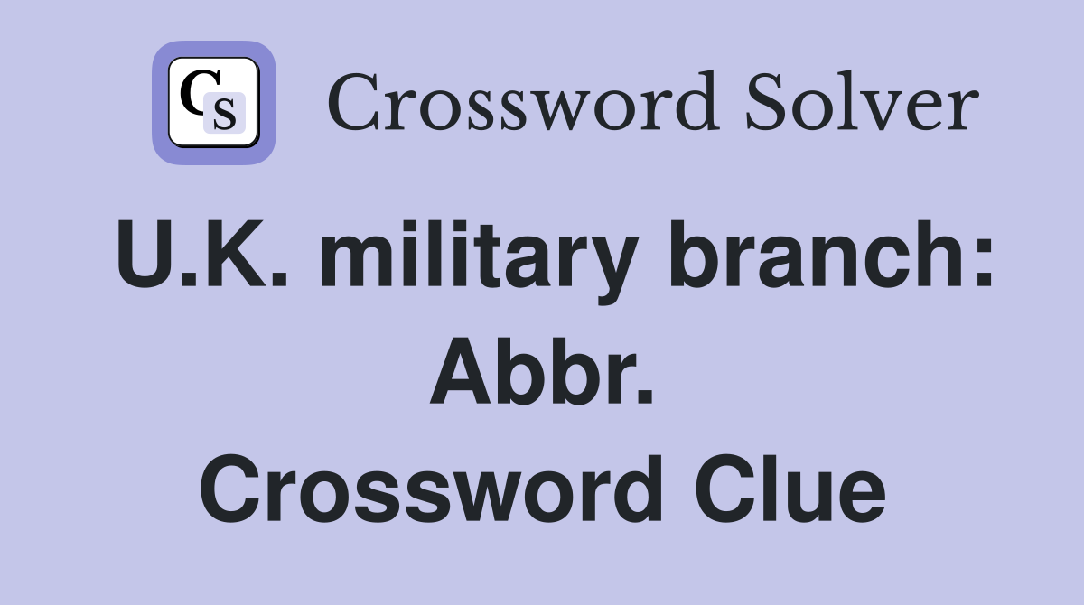 U.K. military branch: Abbr. Crossword Clue