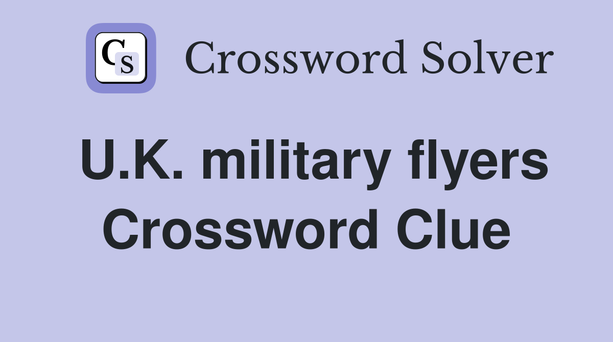 U.K. military flyers Crossword Clue