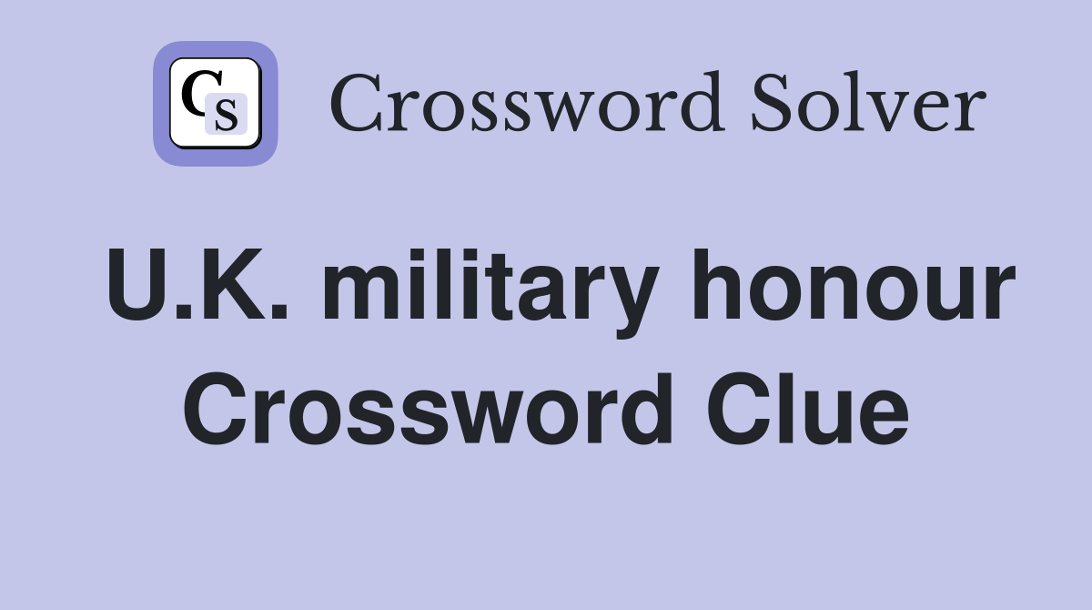 U.K. military honour Crossword Clue