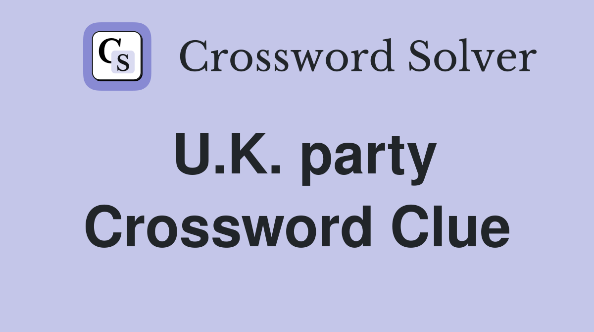 U.K. party Crossword Clue
