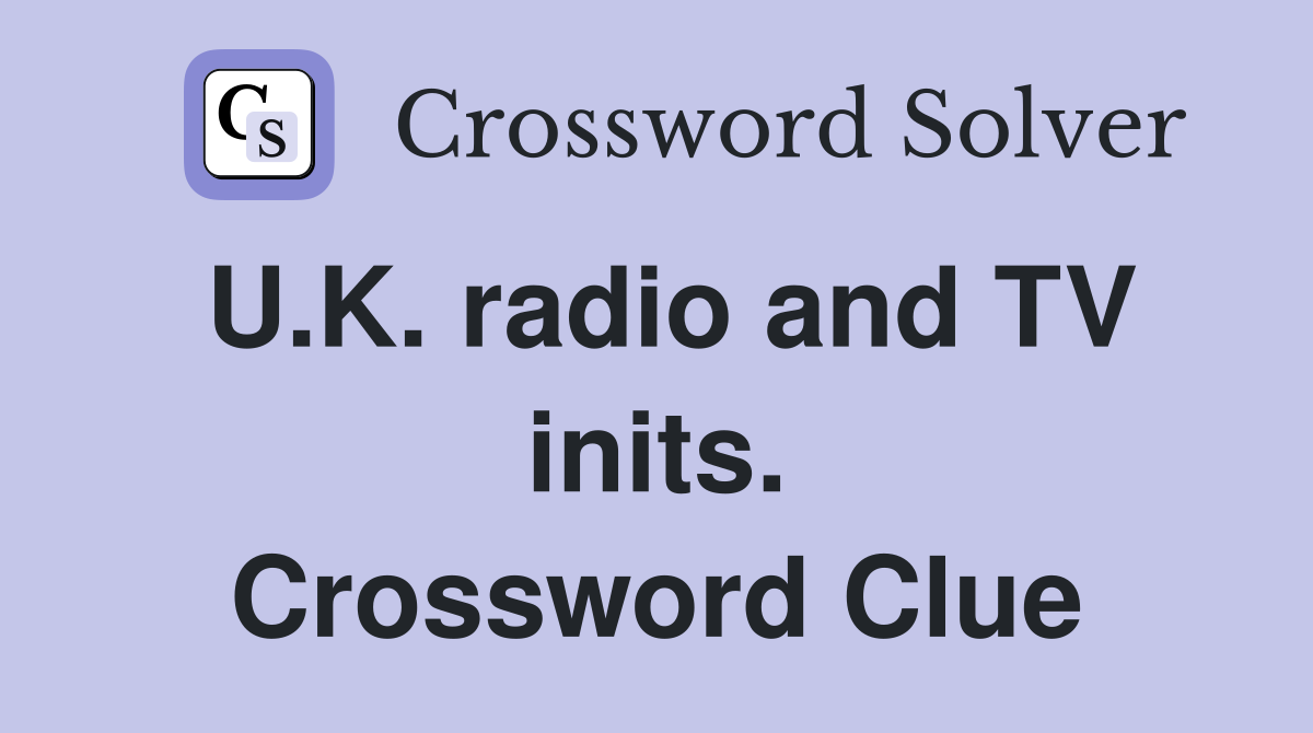 U.K. radio and TV inits. Crossword Clue