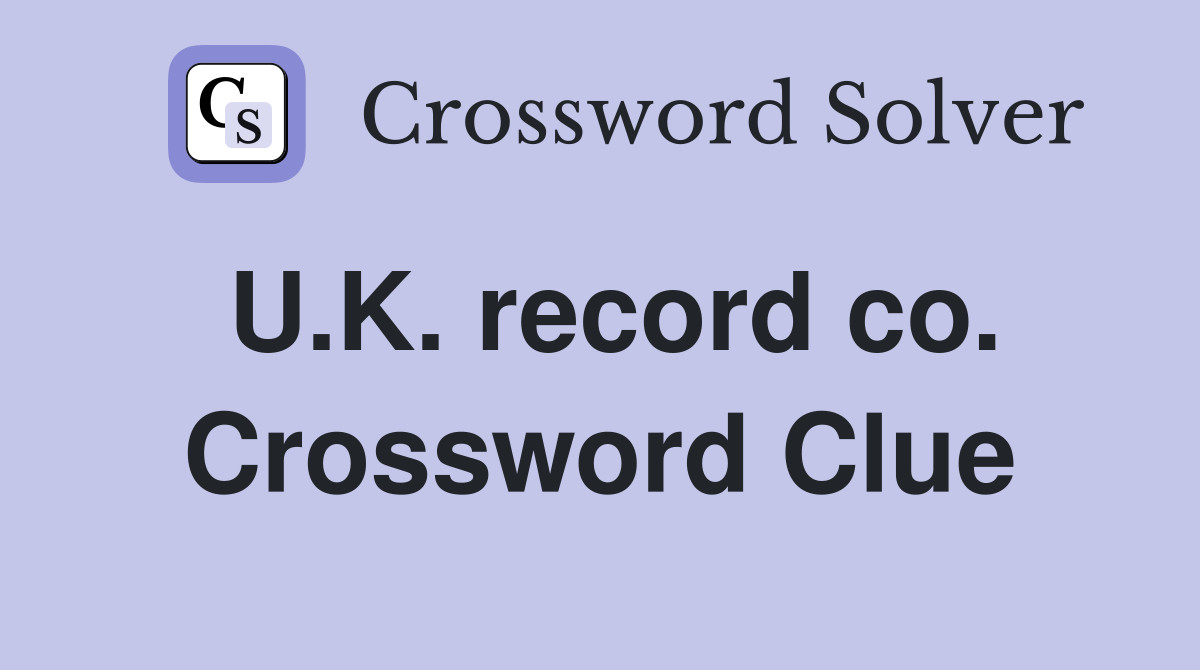 U.K. record co. Crossword Clue