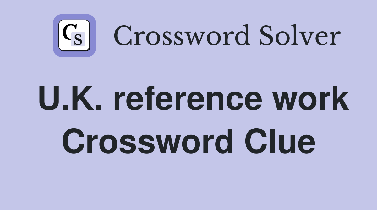 U.K. reference work Crossword Clue