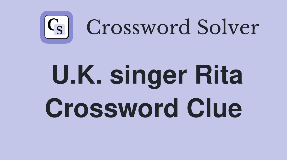 U.K. singer Rita Crossword Clue