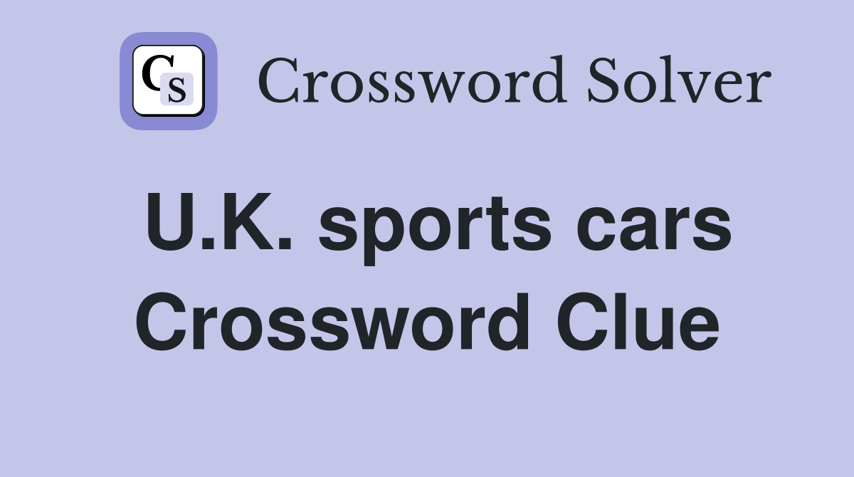 U.K. sports cars Crossword Clue
