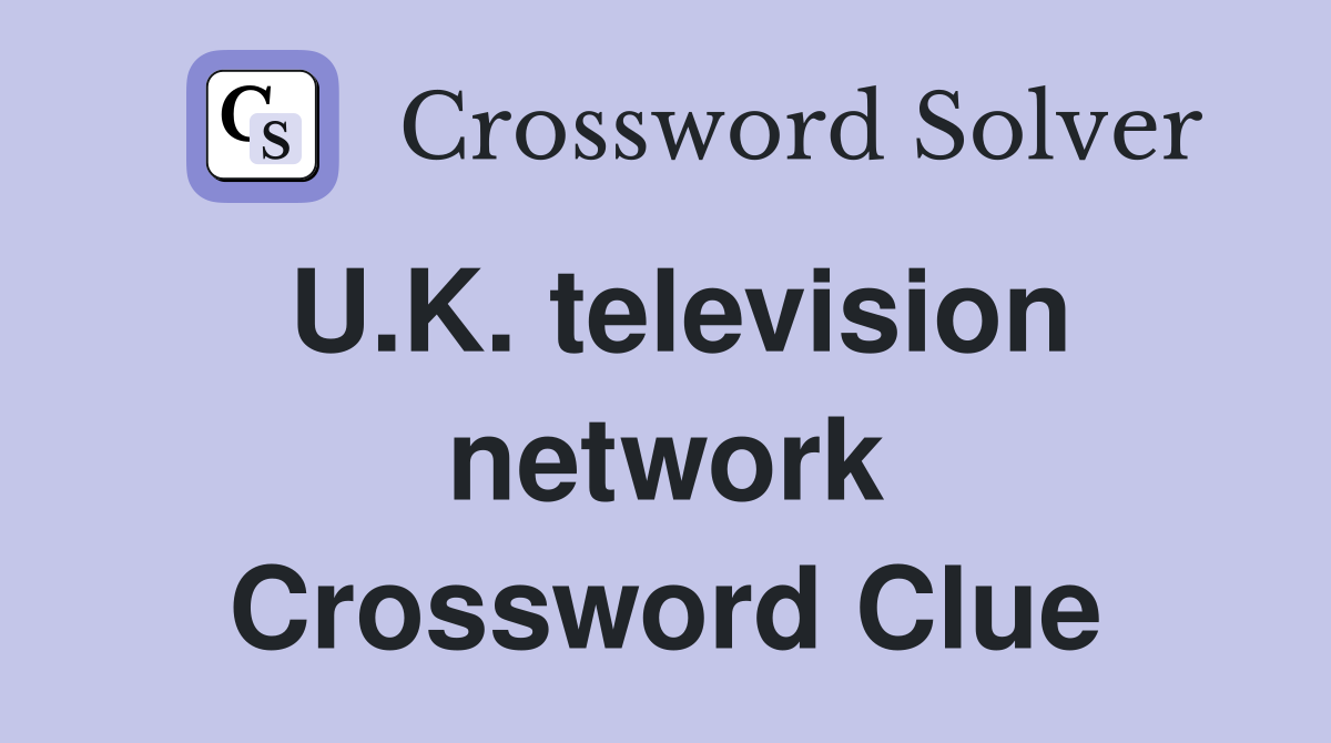 U.K. television network Crossword Clue
