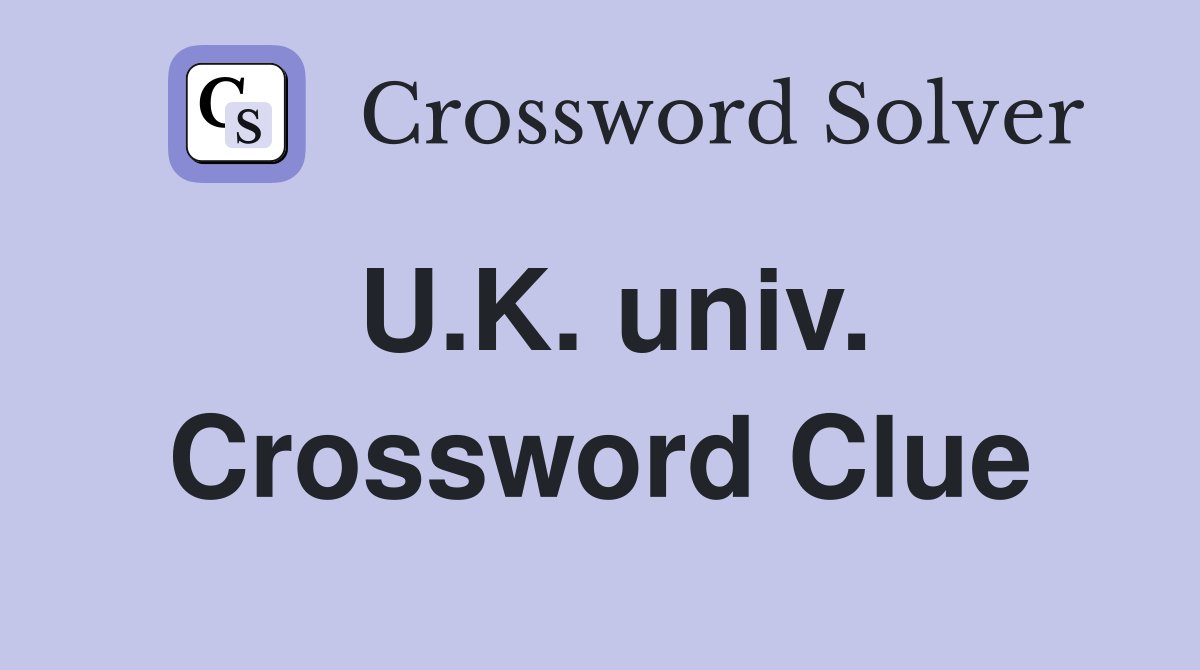 U.K. univ. Crossword Clue