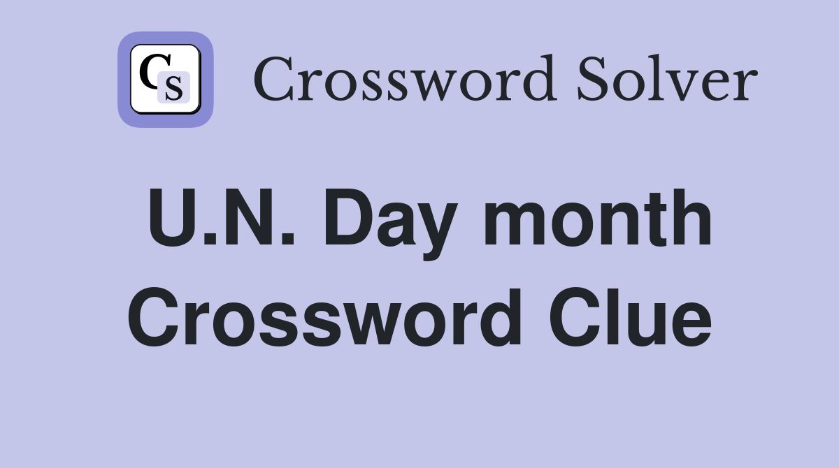 U.N. Day month Crossword Clue