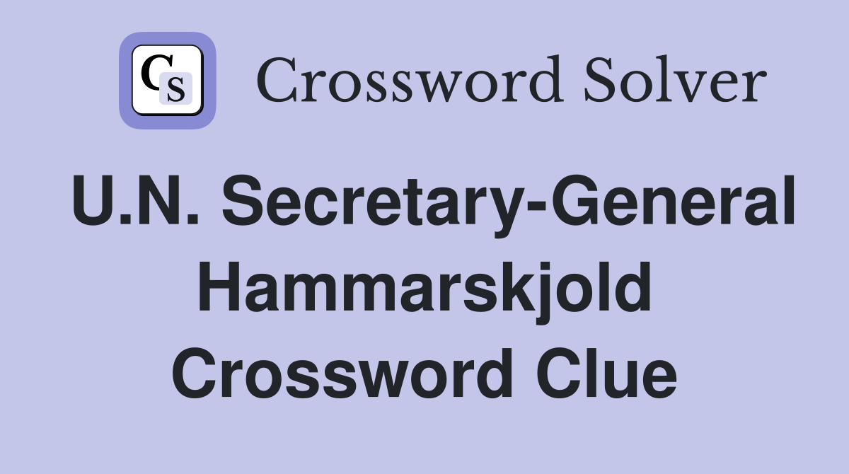 U.N. Secretary-General Hammarskjold Crossword Clue