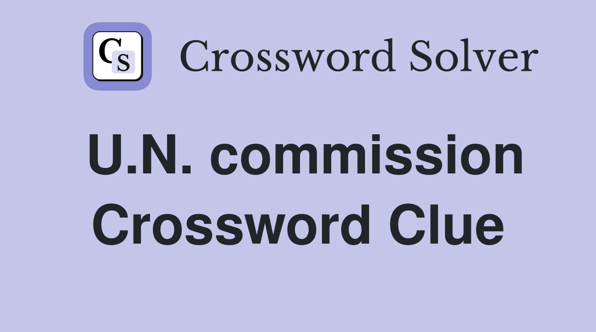 U.N. commission Crossword Clue