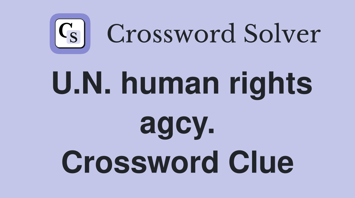 U.N. human rights agcy. Crossword Clue