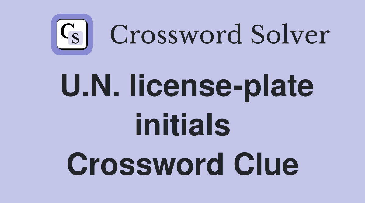 U.N. license-plate initials Crossword Clue
