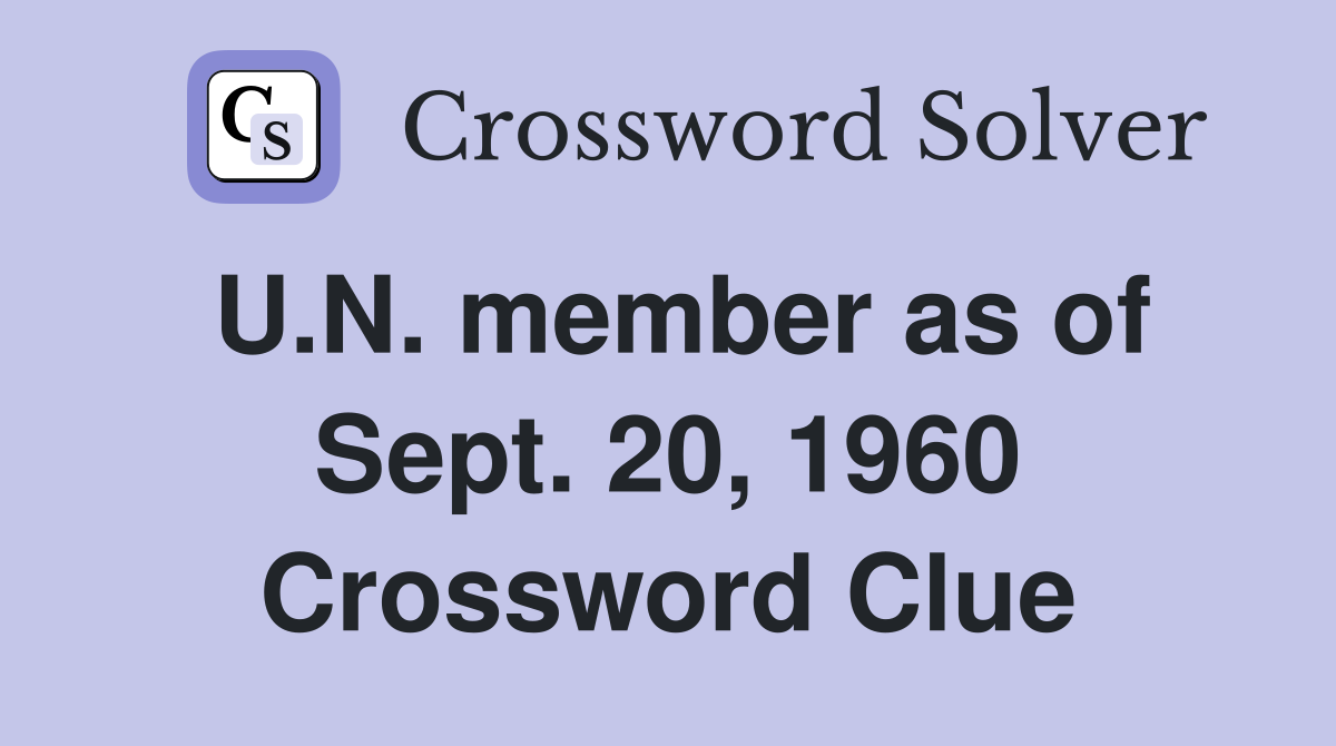 U.N. member as of Sept. 20, 1960 Crossword Clue