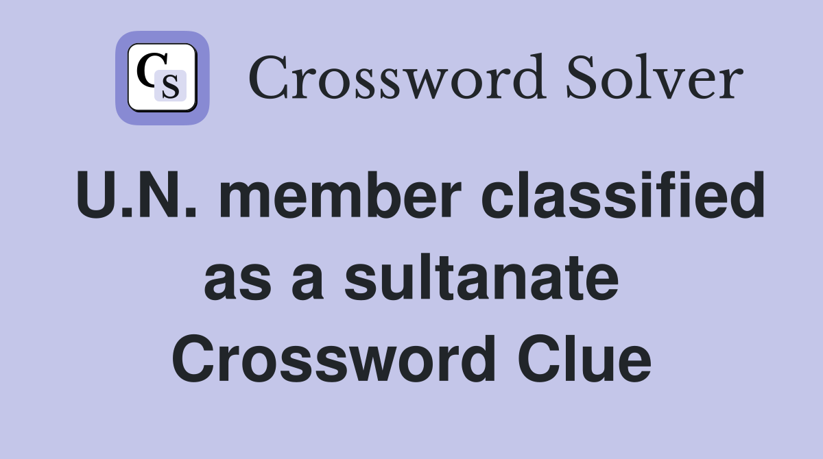 U.N. member classified as a sultanate Crossword Clue