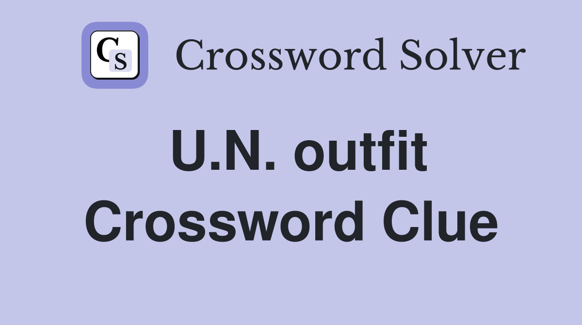 U.N. outfit Crossword Clue
