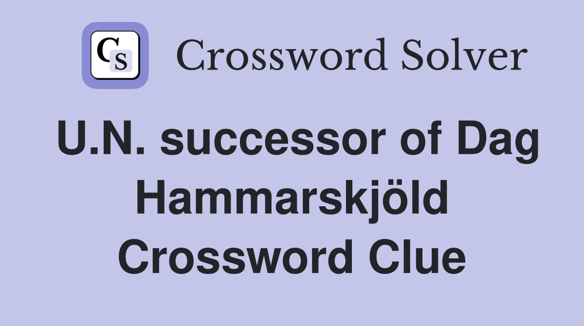 U.N. successor of Dag Hammarskjöld Crossword Clue