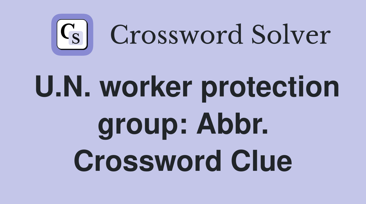 U.N. worker protection group: Abbr. Crossword Clue