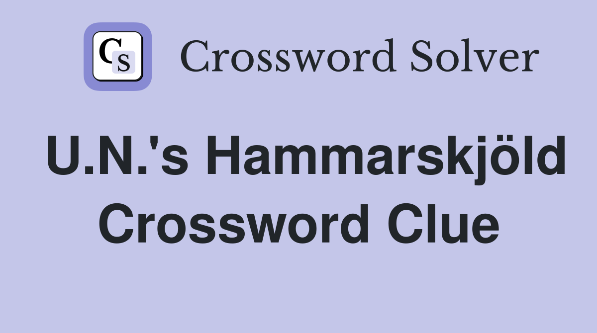 U.N.'s Hammarskjöld Crossword Clue