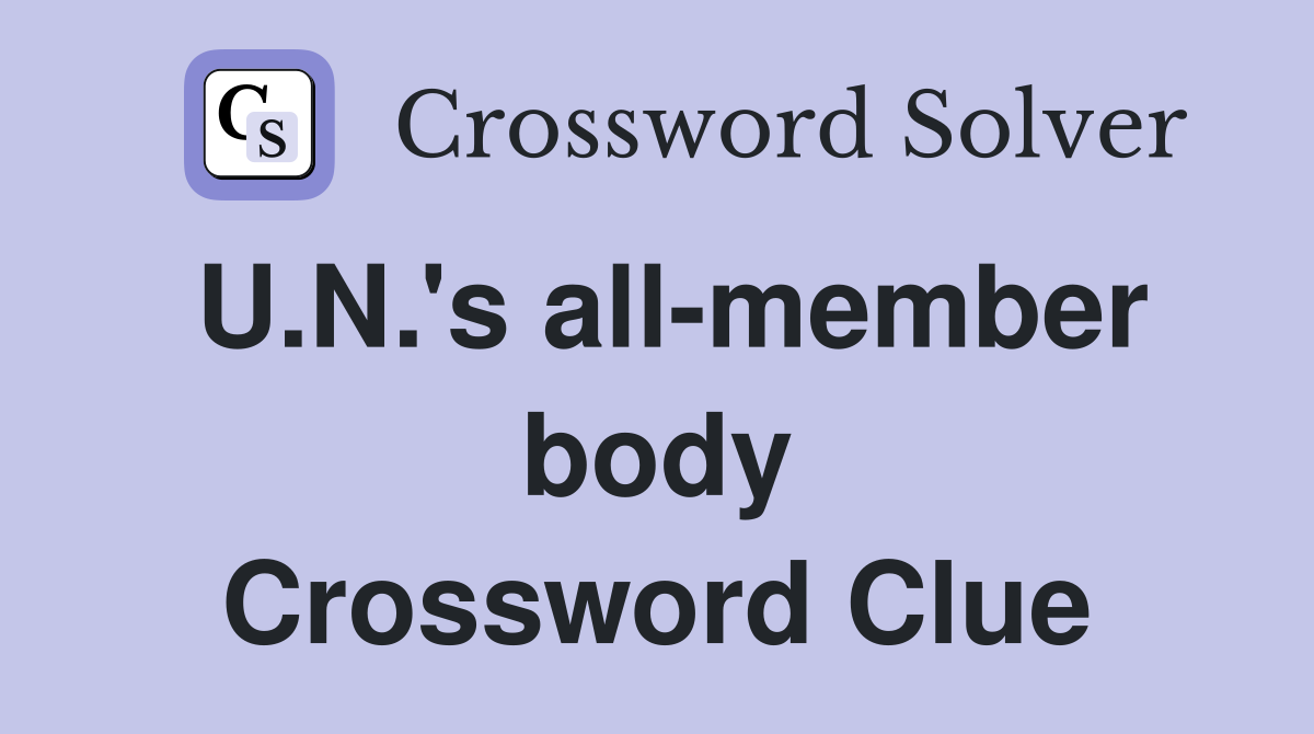 U.N.'s all-member body Crossword Clue