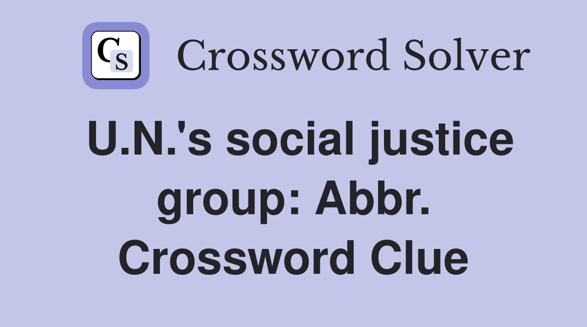 U.N.'s social justice group: Abbr. Crossword Clue