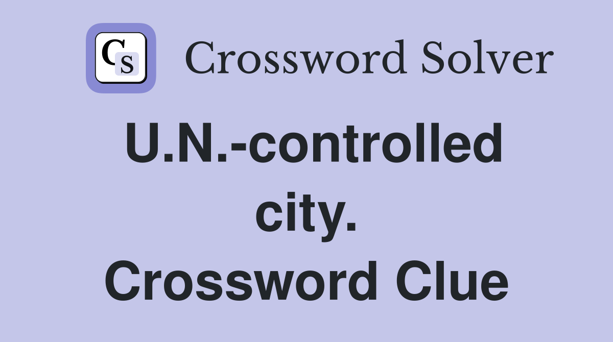 U.N.-controlled city. Crossword Clue