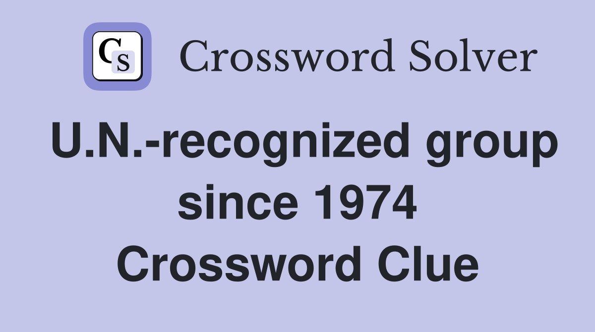U.N.-recognized group since 1974 Crossword Clue
