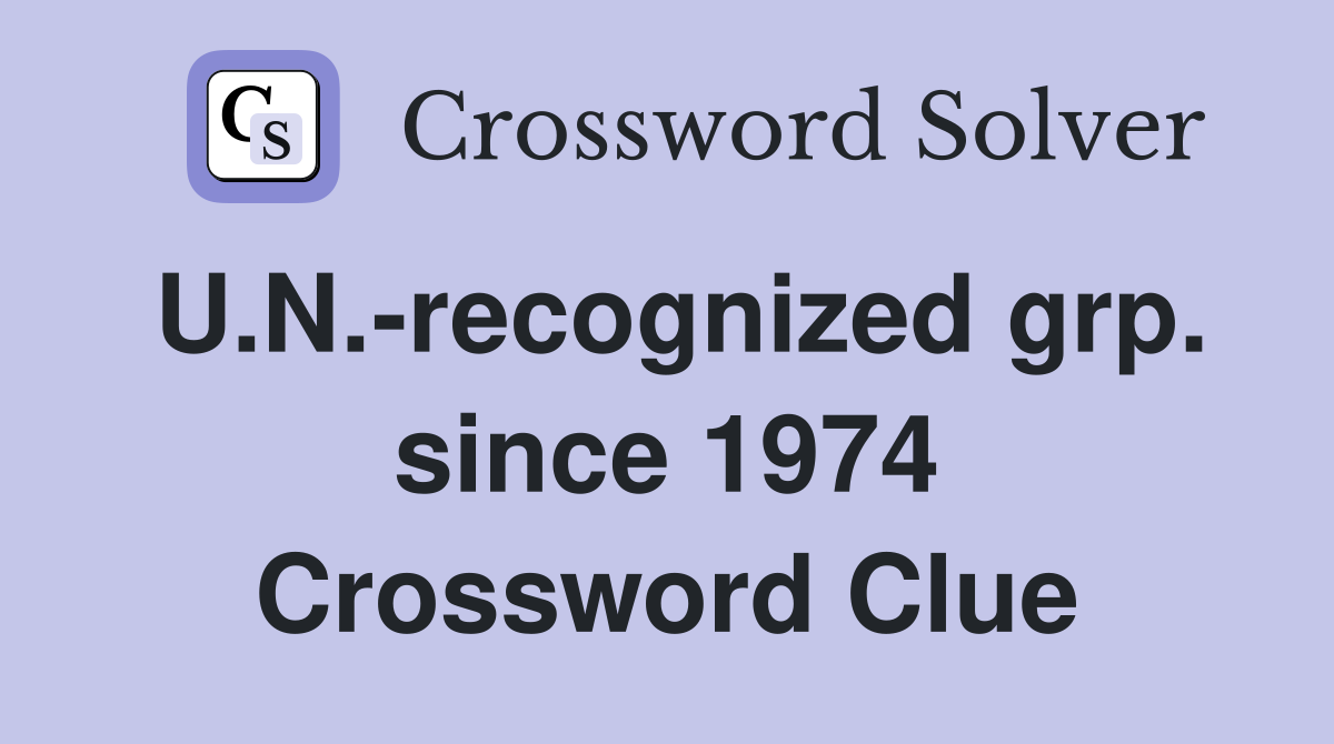 U.N.-recognized grp. since 1974 Crossword Clue