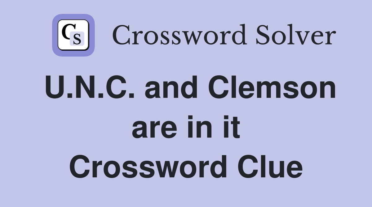 U.N.C. and Clemson are in it Crossword Clue