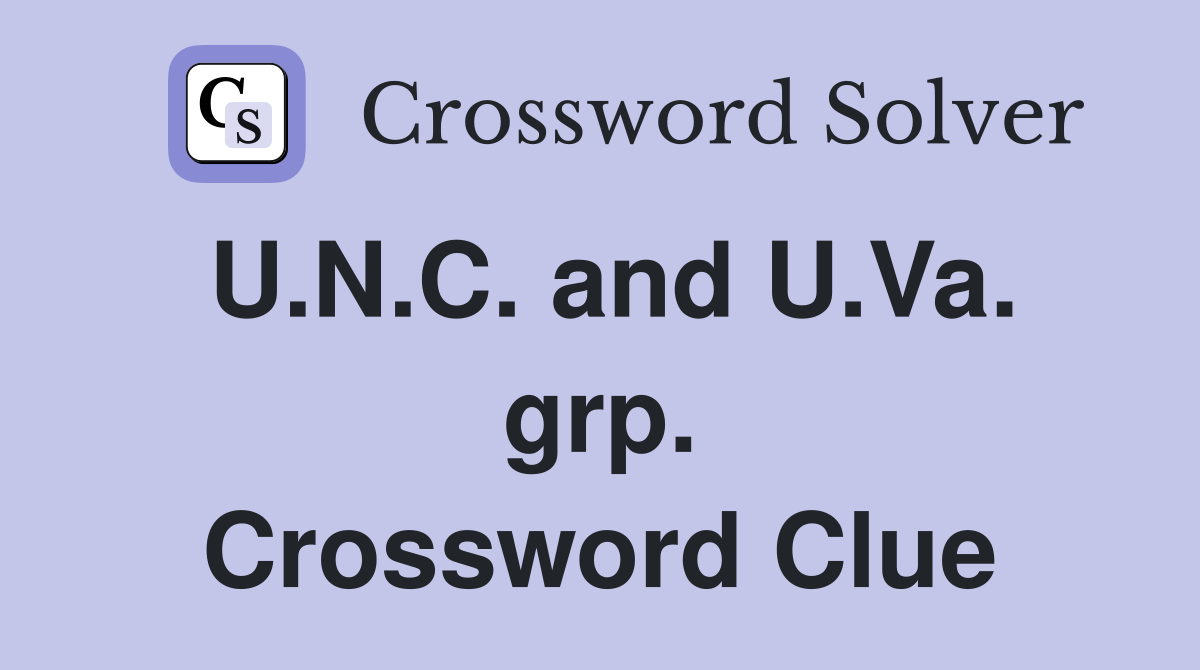 U.N.C. and U.Va. grp. Crossword Clue
