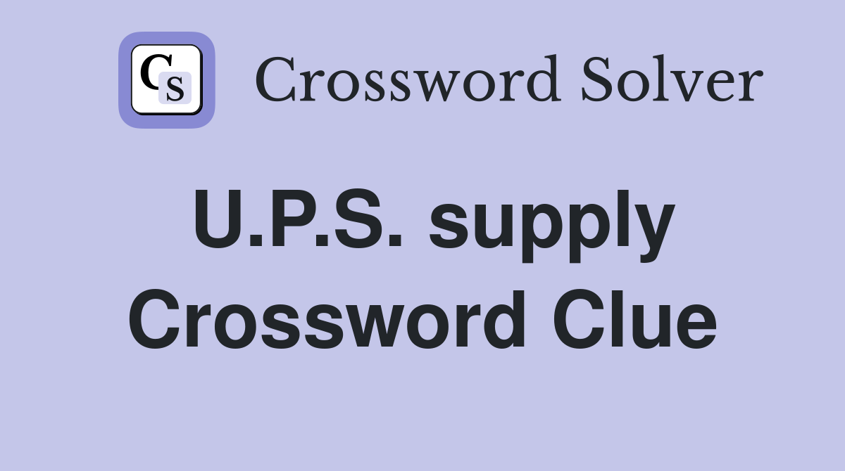 U.P.S. supply Crossword Clue